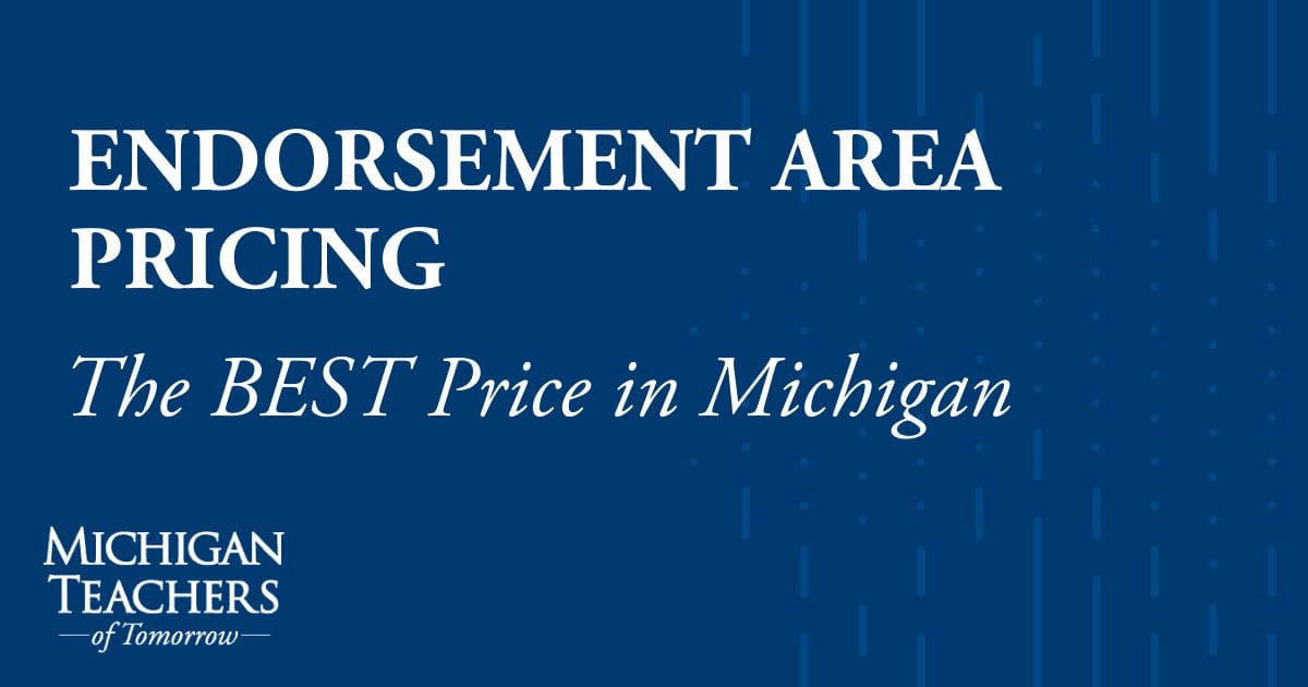 Endorsement Area Pricing - Michigan Teachers of Tomorrow